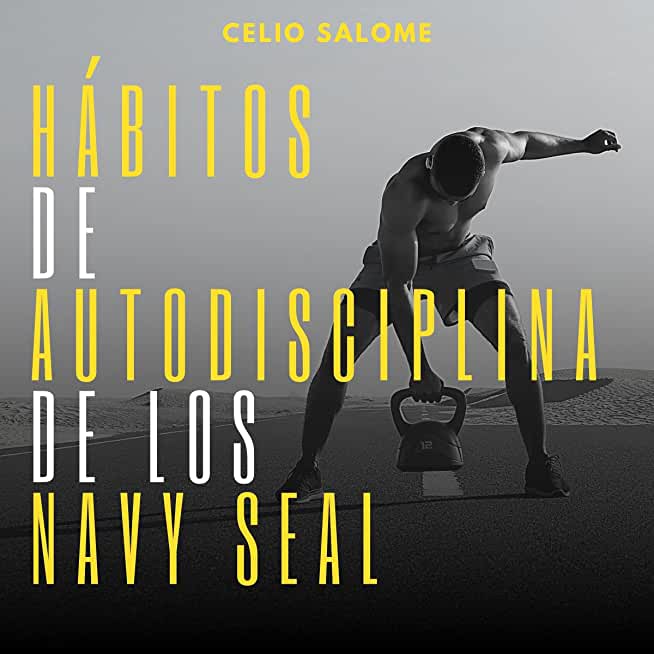 Hábitos de autodisciplina de los Navy Seal: CÃ³mo desarrollar la confianza en sÃ­ mismo, los hÃ¡bitos automÃ¡ticos de autodisciplina y la inteligenc
