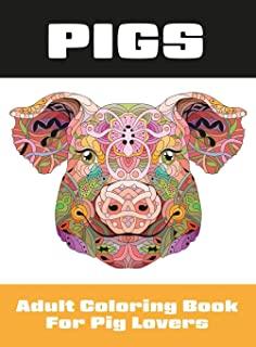 Pigs: Adult Coloring Book for Pig Lovers