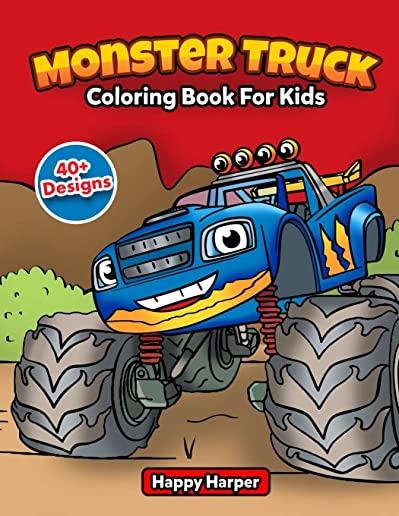 Monster Truck Coloring Book For Kids: The Ultimate Monster Truck Coloring Activity Book With Over 45 Designs For Kids Ages 3-5 5-8