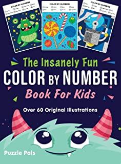 The Insanely Fun Color By Number Book For Kids: Over 60 Original Illustrations with Space, Underwater, Jungle, Food, Monster, and Robot Themes
