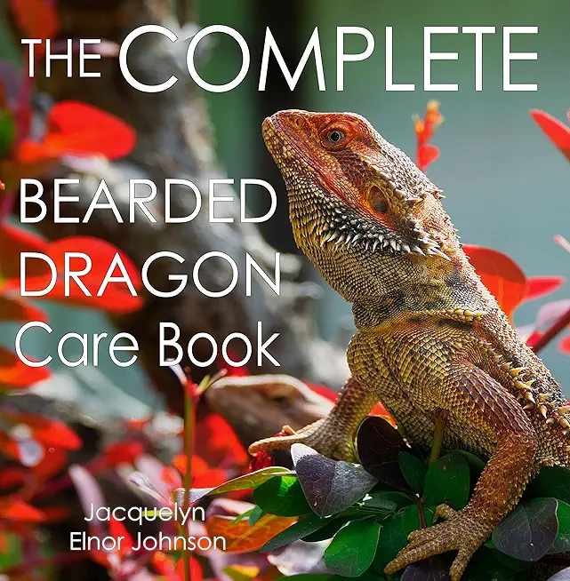 The Complete Bearded Dragon Care Book