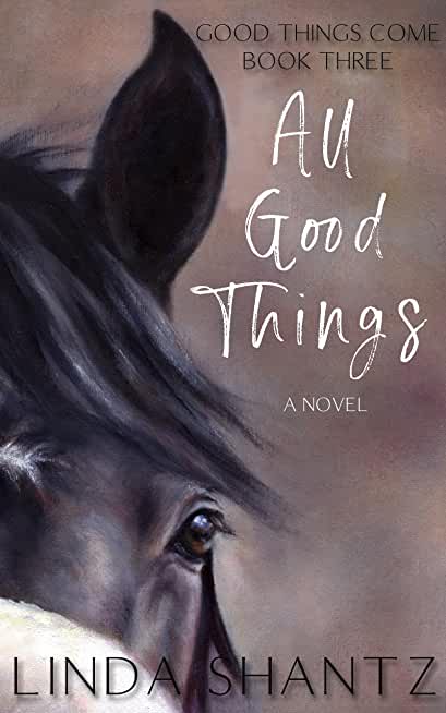 All Good Things: Good Things Come Book 3