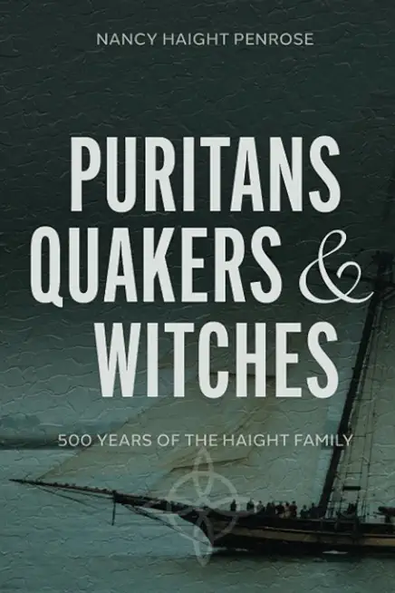 Puritans, Quakers and Witches: Five Hundred Years of the Haight Family