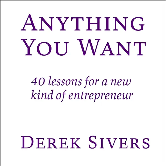 Anything You Want: 40 lessons for a new kind of entrepreneur