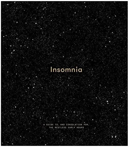 Insomnia: A Guide To, and Consolation For, the Restless Early Hours