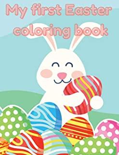My first Easter Coloring Book: A fun Easter coloring book for kids, cute drawings, Happy Easter day coloring, Colorful eggs, sweet bunnies, simple dr