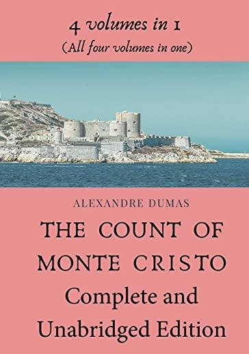 The Count of Monte Cristo Complete and Unabridged Edition: 4 volumes in 1 (All four volumes in one)