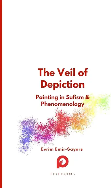 The Veil of Depiction: Painting in Sufism and Phenomenology