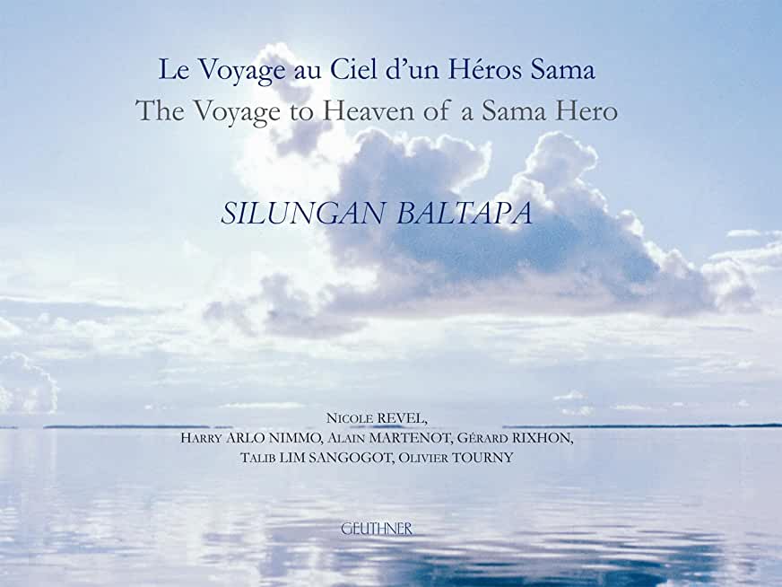 Silungan Baltapa: Le Voyage Au Ciel d'Un Heros Sama - Francais, Anglais Et Texte de l'Epopee En Sinama