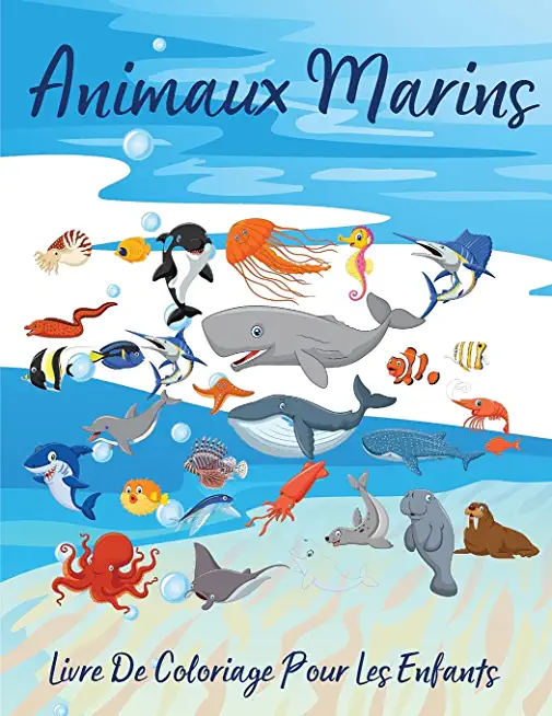 Animaux Marins Livre De Coloriage Pour Les Enfants: Incroyable livre de coloriage de la vie marine pour les enfants Ã¢gÃ©s de 4 Ã  8 ans l Coloriages de