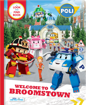 Robocar Poli: Welcome to Broomstown!: A Look and Find Book
