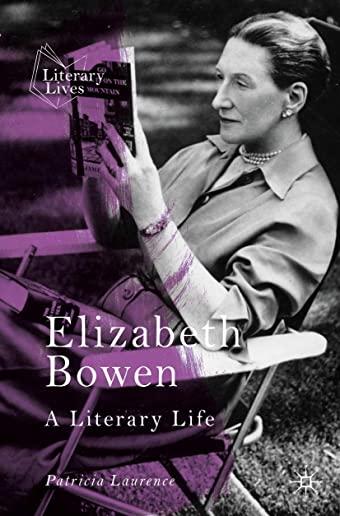 Elizabeth Bowen: A Literary Life