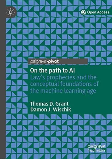 On the Path to AI: Law's Prophecies and the Conceptual Foundations of the Machine Learning Age