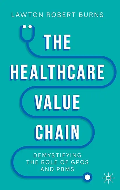 The Healthcare Value Chain: Demystifying the Role of Gpos and Pbms