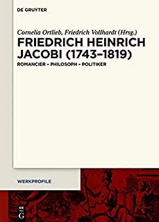 Friedrich Heinrich Jacobi (1743-1819): Romancier - Philosoph - Politiker