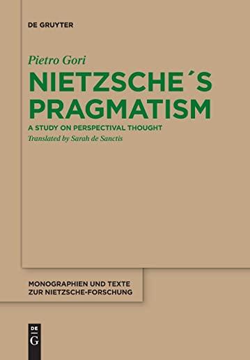 NietzscheÂ´s Pragmatism: A Study on Perspectival Thought