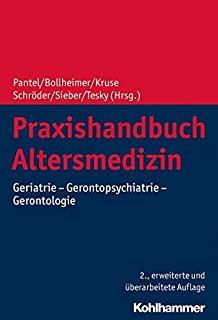 Praxishandbuch Altersmedizin: Geriatrie - Gerontopsychiatrie - Gerontologie
