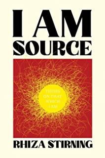 I Am Source: Theses on That Which I Am