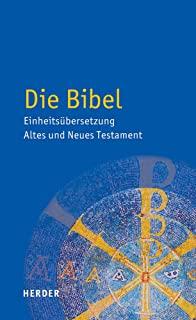 Die Bibel: Einheitsubersetzung Der Heiligen Schrift. Altes Und Neues Testament
