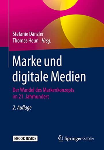 Marke Und Digitale Medien: Der Wandel Des Markenkonzepts Im 21. Jahrhundert