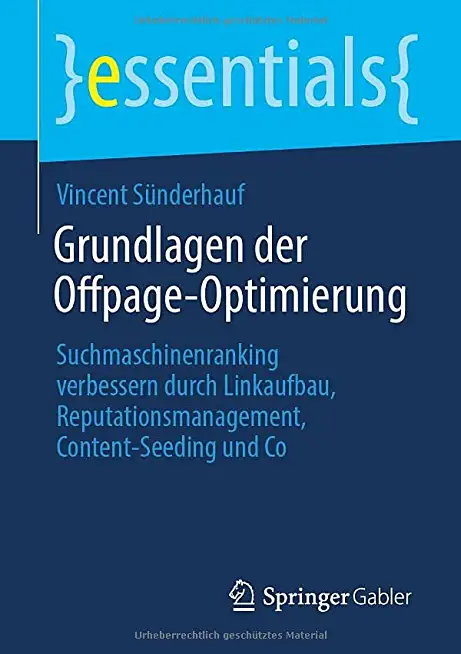 Grundlagen Der Offpage-Optimierung: Suchmaschinenranking Verbessern Durch Linkaufbau, Reputationsmanagement, Content-Seeding Und Co