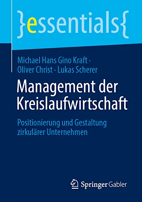 Management Der Kreislaufwirtschaft: Positionierung Und Gestaltung ZirkulÃ¤rer Unternehmen