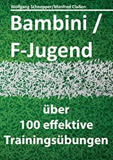 Bambini/F-Jugend: Ã¼ber 100 effektive TrainingsÃ¼bungen