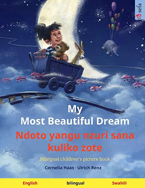 My Most Beautiful Dream - Ndoto yangu nzuri sana kuliko zote (English - Swahili): Bilingual children's picture book, with audiobook for download