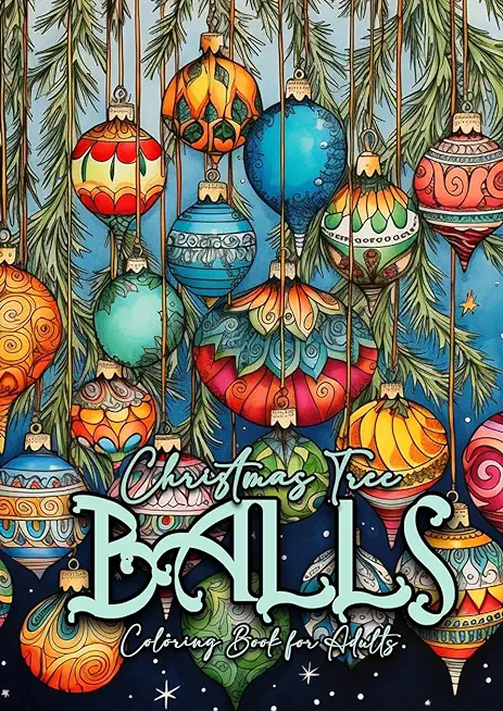 Christmas Tree Balls Coloring Book for Adults: Christmas Tree Decoration Coloring Book for adults grayscale christmas tree balls Coloring Book graysca