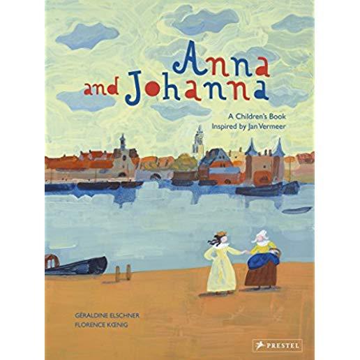 Anna and Johanna: A Children's Book Inspired by Jan Vermeer