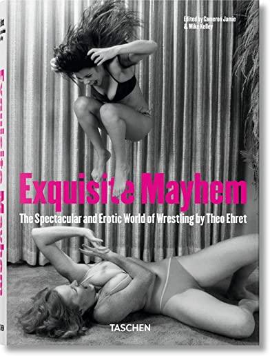 Exquisite Mayhem - The Spectacular and Erotic World of Wrestling
