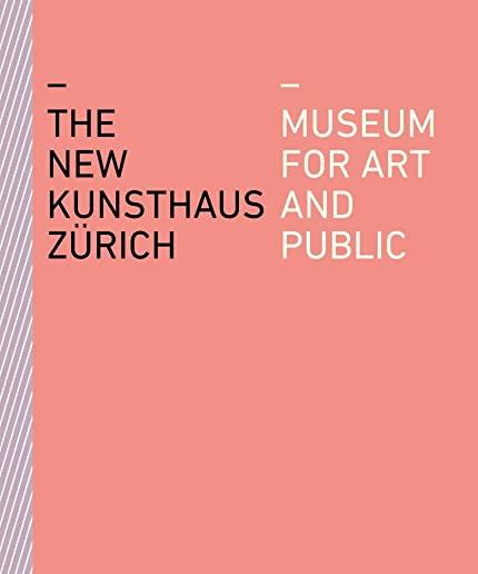 The New Kunsthaus ZÃ¼rich: Museum for Art and Public