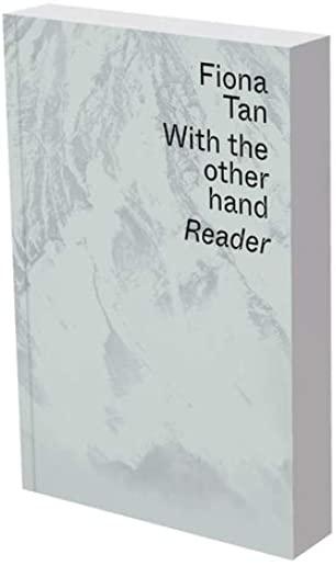 Fiona Tan: With the Other Hand: Text Reader of the Museum Der Moderne Salzburg and Kunsthalle Krems