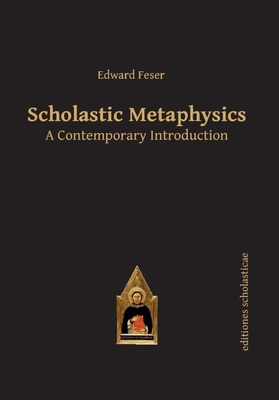Scholastic Metaphysics: A Contemporary Introduction
