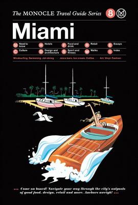 The Monocle Travel Guide to Miami: The Monocle Travel Guide Series