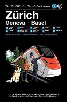 The Monocle Travel Guide to ZÃ¼rich Geneva + Basel: The Monocle Travel Guide Series