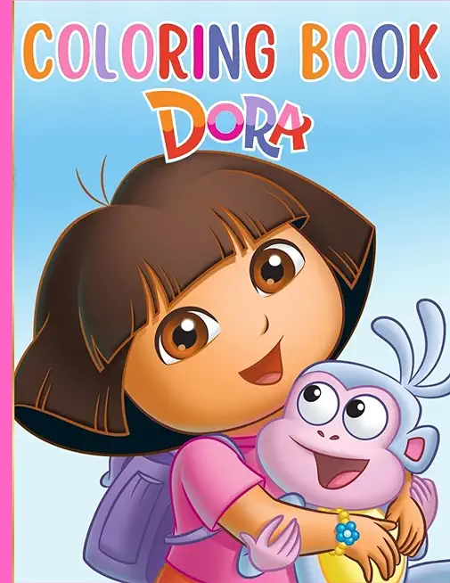 Dora Coloring Book: Great Activity Book to Color All Your Favorite Dora the Explorer Characters
