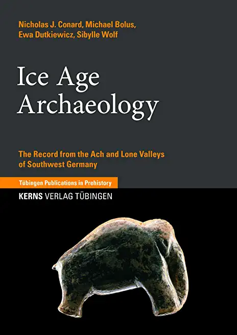 Ice Age Archaeology: The Record from the Ach and Lone Valleys of Southwest Germany