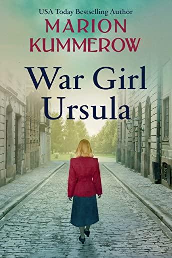 War Girl Ursula: A bittersweet novel of WWII