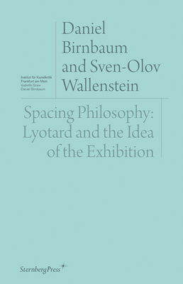 Spacing Philosophy: Lyotard and the Idea of the Exhibition