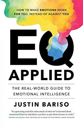 EQ, Applied: The Real-World Guide to Emotional Intelligence