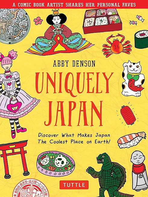Uniquely Japan: A Comic Book Artist Shares Her Personal Faves - Discover What Makes Japan the Coolest Place on Earth!