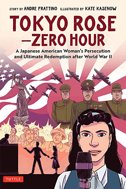 Tokyo Rose - Zero Hour (a Graphic Novel): A Japanese American Woman's Persecution and Ultimate Redemption After World War II