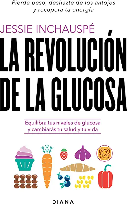 La RevoluciÃ³n de la Glucosa: Equilibra Tus Niveles de Glucosa Y CambiarÃ¡s Tu Salud Y Tu Vida / Glucose Revolution: The Life-Changing Power of Balancin