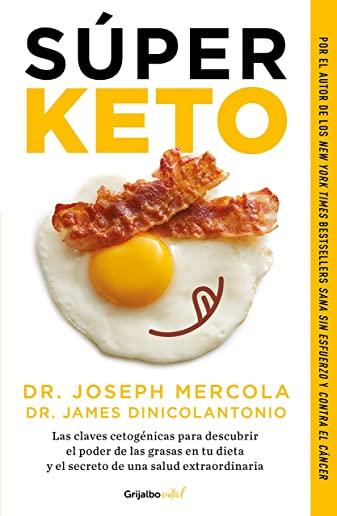 SÃºper Keto / Superfuel: Ketogenic Keys to Unlock the Secrets of Good Fats, Bad Fats, and Great Health