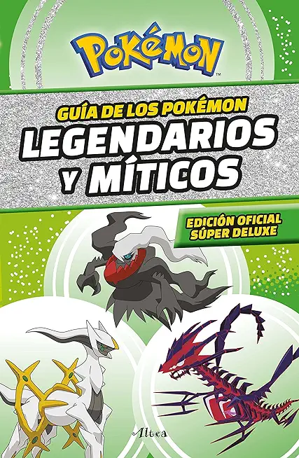GuÃ­a PokÃ©mon: Legendarios Y MÃ­ticos (EdiciÃ³n Ampliada) / PokÃ©mon: Legendary and Mythical Guidebook (Super Deluxe Edition)