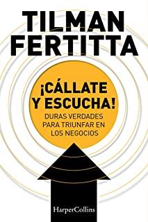 Â¡cÃ¡llate Y Escucha! (Shut Up and Listen! - Spanish Edition): Hard Truths for Business Success