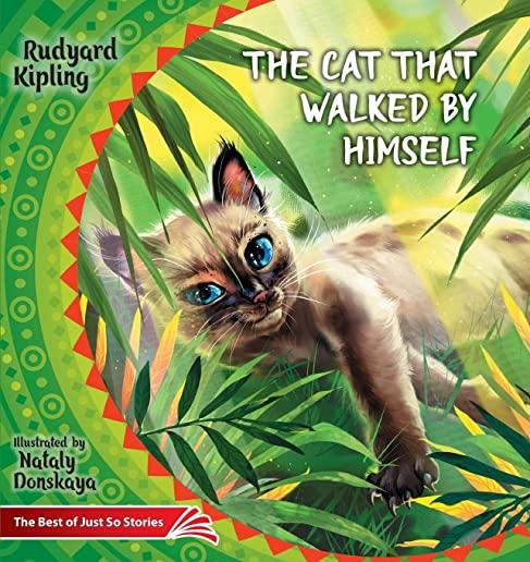 The Cat that Walked by Himself. How the Rhinoceros Got His Skin.: The Best of Just So Stories