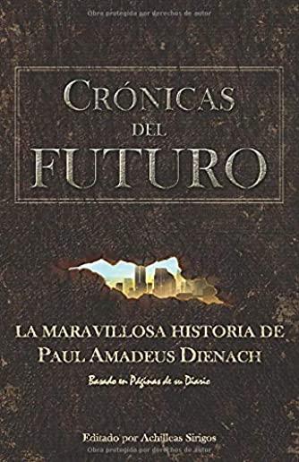 CrÃ³nicas Del Futuro: La maravillosa historia de Paul Amadeus Dienach