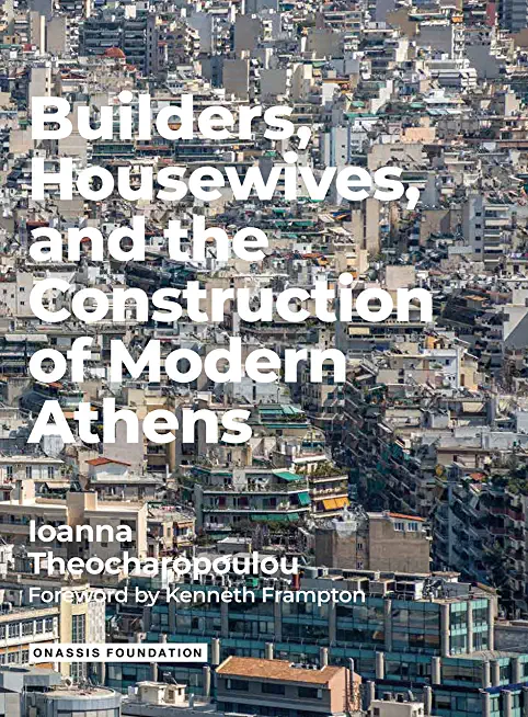 Builders Housewives and the Construction of Modern Athens